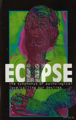 Eclipse "The Symphonys Of Pathological Love / Calling Our Desires" кассета