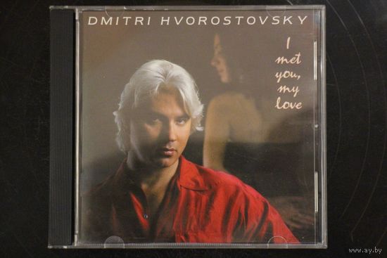 Dmitri Hvorostovsky / Хворостовский – I Met You, My Love (2002, CD)