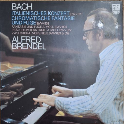 Bach - Alfred Brendel – Italienisches Konzert BWV 971 / Chromatische Fantasie Und Fuge BWV 903 / Fantasie Und Fuge a-moll BWV 904 / Praludium (Fantasie) a-moll BWV 922 / Zwei Choralvorspiele BWV 639 &