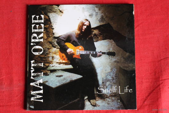 Matt O'Ree - Shelf Life (2005, CD)