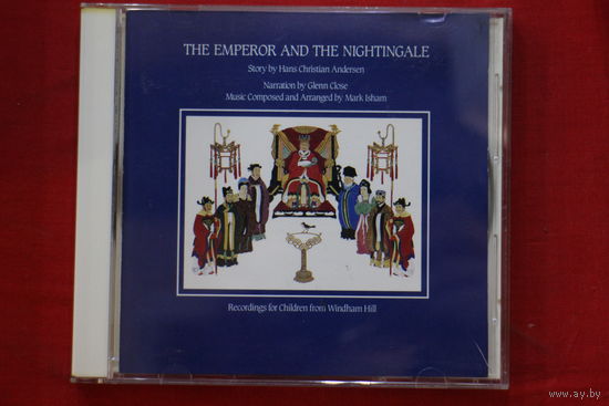 Hans Christian Andersen, Glenn Close, Mark Isham – The Emperor And The Nightingale (1987, CD)
