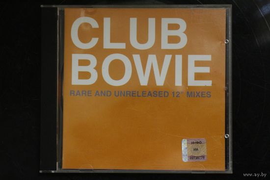 Bowie - Club Bowie (Rare And Unreleased 12" Mixes) (2003, CD)