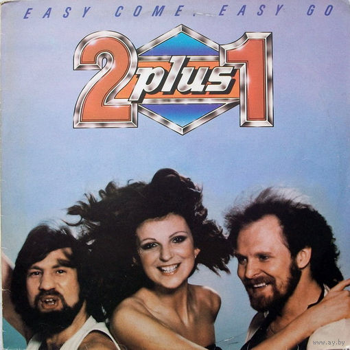 2 plus 1 – Easy Come, Easy Go