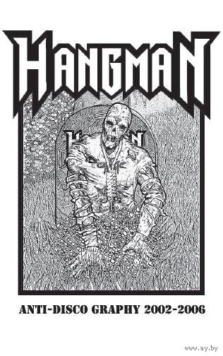 Hangman "Anti-Disco Graphy 2002-2006" кассета