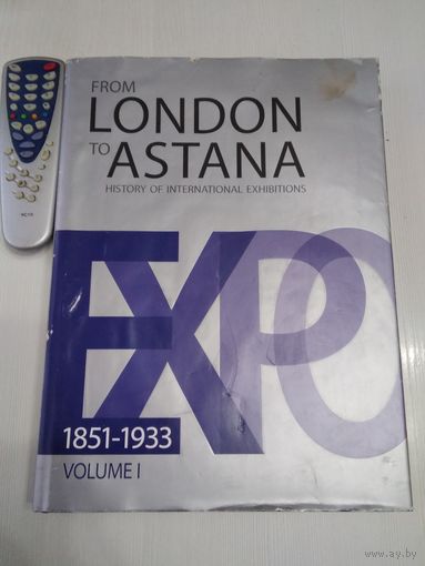 Выставка EXPO в Астане. FROM LONDON TO ASTANA. HISTORY OF INTERNATIONAL EXHIBITIONS.  EXPO 2017. На казахском и английском языках./72