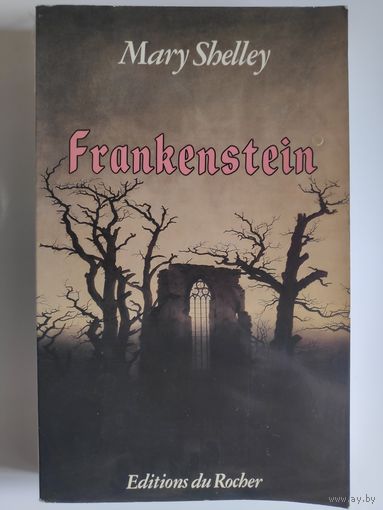 Mary Shelley. Frankenstein.