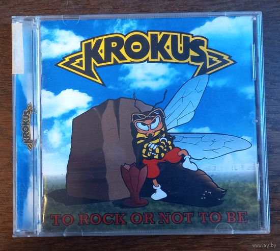 Krokus - To Rock Or Not To Be