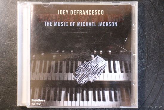 Joey DeFrancesco – Never Can Say Goodbye - The Music Of Michael Jackson (2010, CD)