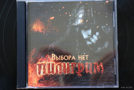 Пилигрим – Выбора Нет (2008, CD)