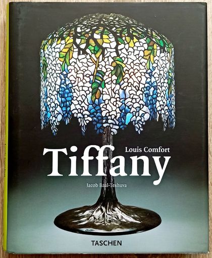 Tiffany. Louis Comfort. Jacob Baal-Teshuva. Taschen. Тиффани. Тифани