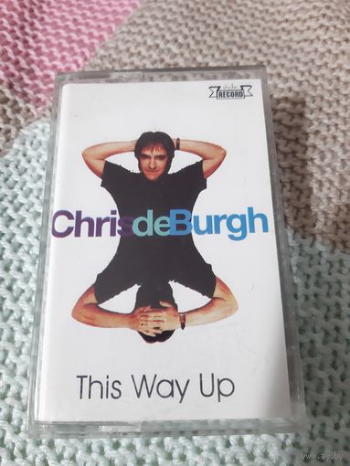 Кассета  Chris de Burgh. This Way Up