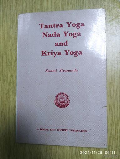 Tantra Yoga, Nada Yoga and Kriya Yoga / Swami Sivananda.