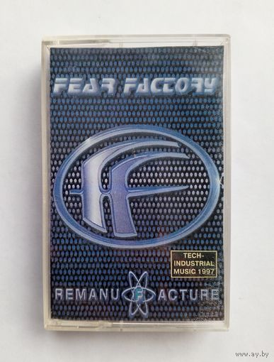Аудиокассета FEAR FACTORY - RemanuFacture 1997