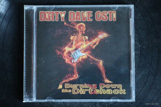 Dirty Dave Osti – Burning Down The Dirtshack (2011, CD)