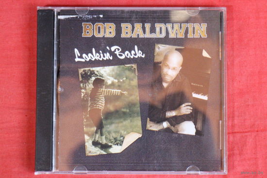 Bob Baldwin - Lookin' Back (2009, CD)