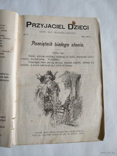 Przyjaciel Dzieci.Pismo tygodniowe,illustrowane.Nauce i rozrywce mlodziezy poswiecone(dzial dla mlodszych dzieci).Redaktor Jan Skiwski.Rok 1907,1908.