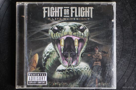 Fight Or Flight – A Life By Design? (2013, CD)