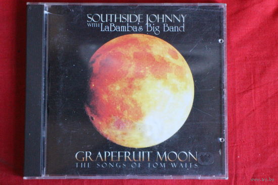Southside Johnny With LaBamba's Big Band – Grapefruit Moon (The Songs Of Tom Waits) (2008, CD)