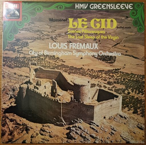 Massenet - City Of Birmingham Symphony Orchestra, Louis Fremaux – Le Cid - Ballet Music, Scenes Pittoresques, The Last Sleep Of The Virgin