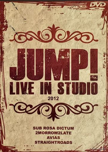 DVD JUMP! LIVE IN STUDIO (Sub Rosa Dictum / 2morrow2late / Avias / Straightroads, 2012)
