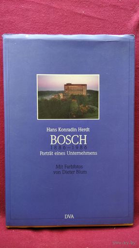 Bosch. 1886 - 1986. Portrat eines Unternehmens. Hans Konradin Herdt. Mit Farbfotos von Dieter Blum // Книга на немецком языке