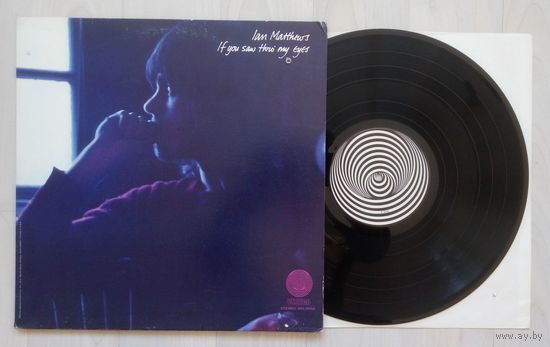 Ian Matthews - If You Saw Thro' My Eyes (1971 USA винил LP) SWIRL VERTIGO