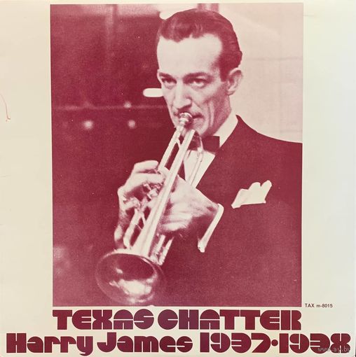 Harry James And His Orchestra – Texas Chatter (Harry James 1937-1938) / SWEDEN