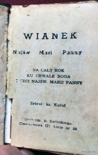 Wianek Najsw Mari Panny. Na caly rok... Zebral: ks. Kurnf. – Drukiem B. Swieckiego. Czestochowa III Aleje nr 50.